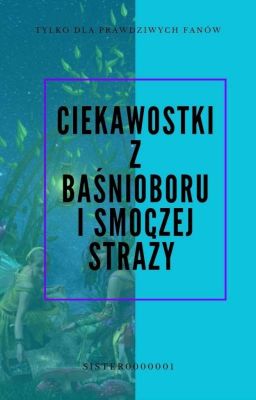 Ciekawostki z Baśnioru i Smoczej Straży