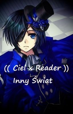 ((Ciel x Reader)) Inny Świat