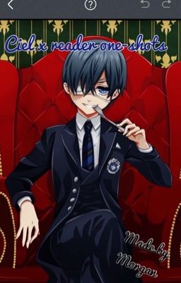 Ciel x reader one-shots