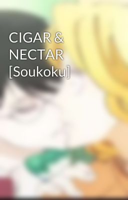 CIGAR & NECTAR  [Soukoku]