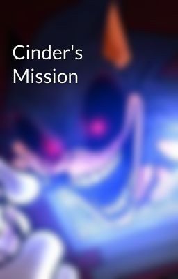 Cinder's Mission