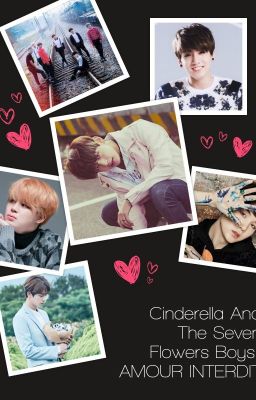 ~ Cinderella And The Seven Flowers Boys ~ TOME 2 [BTS] AMOUR INTERDIT