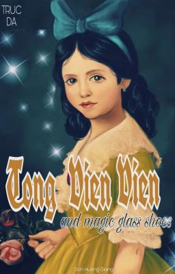 [Cinderella] Tống Viên Viên Và Giày Thủy Tinh Ma Thuật