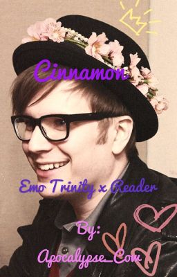 Cinnamon |•| Emo Trinity x Reader One Shots