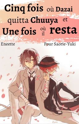 Cinq fois où Dazai quitta Chuuya, et une fois où il resta