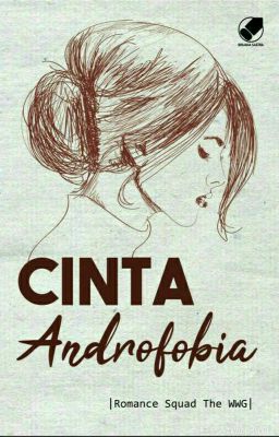 Cinta Androfobia -  Romance Squad The WWG