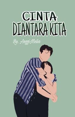 Cinta Diantara Kita ✔