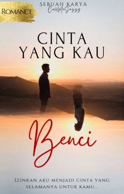 Cinta Yang Kau Benci (EDITED VER)