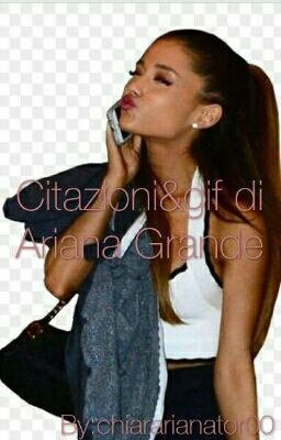 Citazioni&gif di Ariana Grande