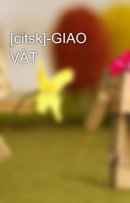 [citsk]-GIAO VẶT