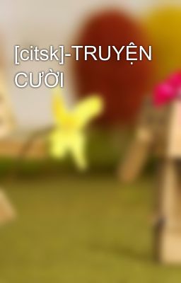 [citsk]-TRUYỆN CƯỜI