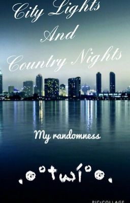 City Lights And Country Nights™ (My Randomness Book 2.0)