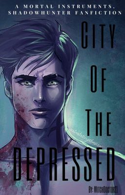 City of The Depressed {Alec Lightwood/The Mortal Instruments/Shadowhunters}