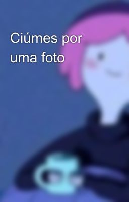 Ciúmes por uma foto