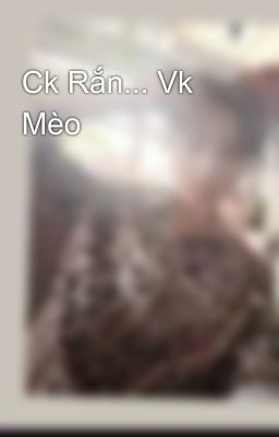 Ck Rắn... Vk Mèo