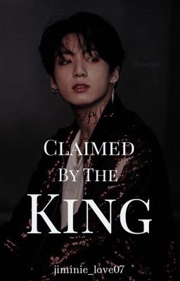 Claimed by the King •JK•