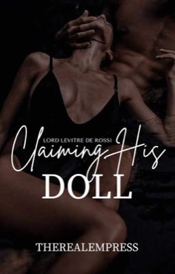 Claiming His Doll (SLOW UPDATE - ON HOLD)