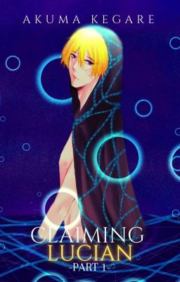 Claiming Lucian (Let there be light and Let there be Darkness) Yaoi Book 1 and 2