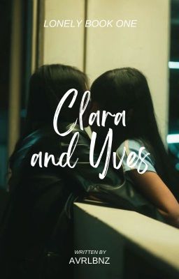 Clara and Yves (Lonely Series Book 1) (Completed)