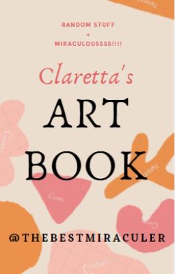 Claretta's Art Book!! || @thebestmiraculer ||