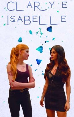 Clary e Isabelle