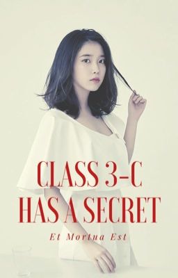 Class 3-C has a Secret: Et Mortua Est (FANFIC)