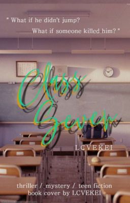 Class Seven [ thriller/mystery/teen fic ]