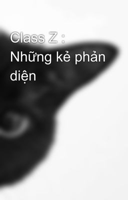 Class Z : Những kẻ phản diện