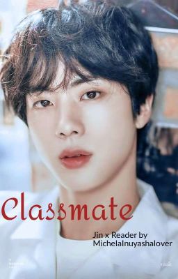 Classmate {Jin x Reader } [sospesa]