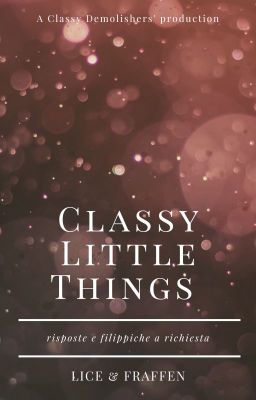 Classy Little Things - Risposte e filippiche a richiesta