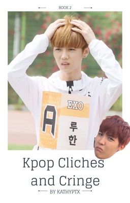 Cliches in Kpop || Book 2