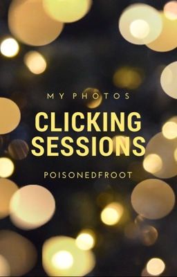 clicking sessions • photography 