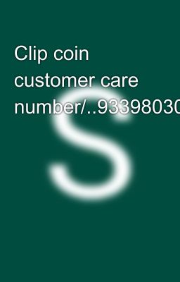 Clip coin customer care number/..9339803022//...8276965869//....🛍️