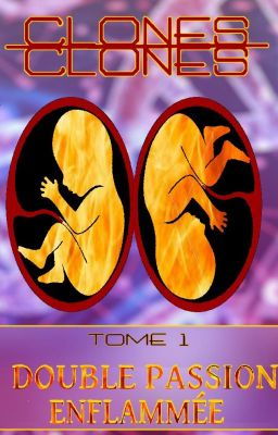 CLONES - Tome 1 ( En réécriture)