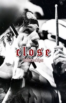 CLOSE (Josh Dun x Reader) ✧ idkbrooklyn (#Wattys2017)