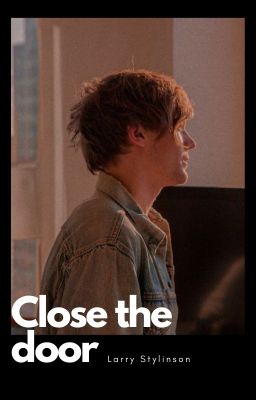 Close the door • Larry Stylinson