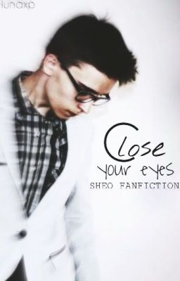 Close your eyes [FF Sheo]