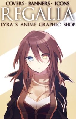 CLOSED | Regalia | Lyra's Anime Graphic Shop