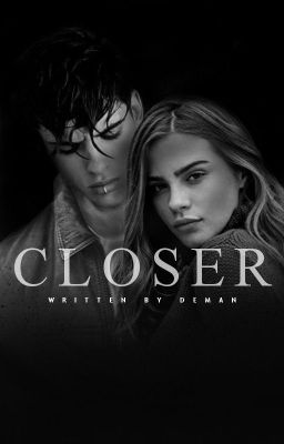 Closer