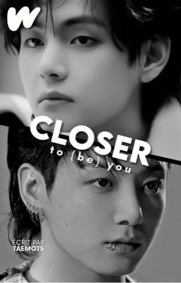 closer to (be) you - tk