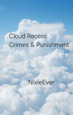 Cloud Recess: Crimes and Punishment 