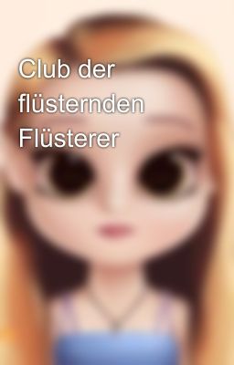 Club der flüsternden Flüsterer