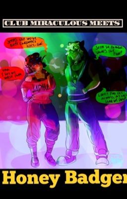 Club Miraculous Meets Honey Badger (Finished)