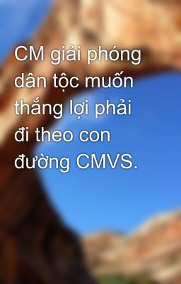 CM giải phóng dân tộc muốn thắng lợi phải đi theo con đường CMVS.