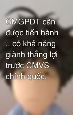 CMGPDT cần được tiến hành .. có khả năng giành thắng lợi trước CMVS  chính quốc.