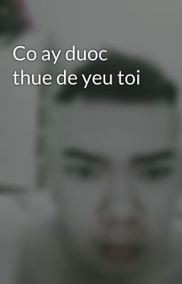 Co ay duoc thue de yeu toi