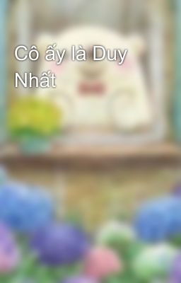 Cô ấy là Duy Nhất