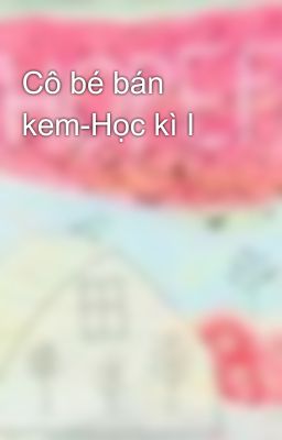 Cô bé bán kem-Học kì I