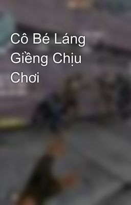 Cô Bé Láng Giềng Chịu Chơi