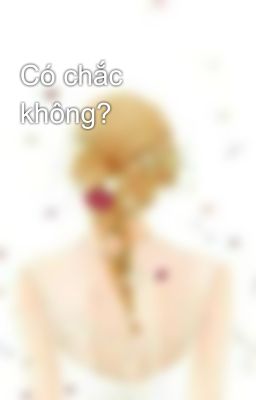 Có chắc không?